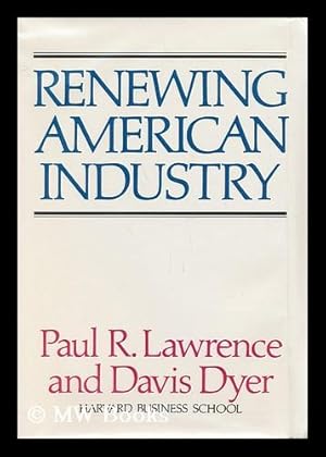 Imagen del vendedor de Renewing American Industry / Paul R. Lawrence, Davis Dyer a la venta por MW Books