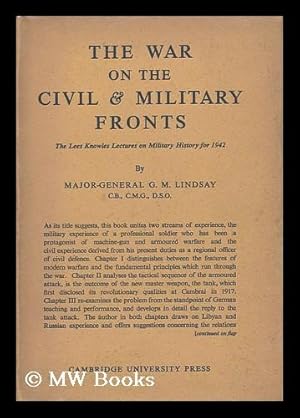 The War on the Civil and Military Fronts by Lindsay, Major-General G. M ...