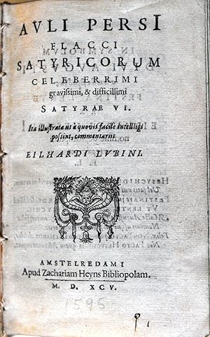 Auli Persi Flacci Satyricorum Celeberrimi gravissimi, &difficillimi Satyrae VI. Ita illustrata ut...