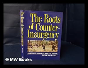 Seller image for The Roots of Counter-Insurgency - Armies and Guerrilla Warfare 1900-1945 for sale by MW Books Ltd.