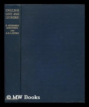 Immagine del venditore per English Life and Leisure - a Social Study / by B. Seebohm Rowntree and G. R. Lavers venduto da MW Books