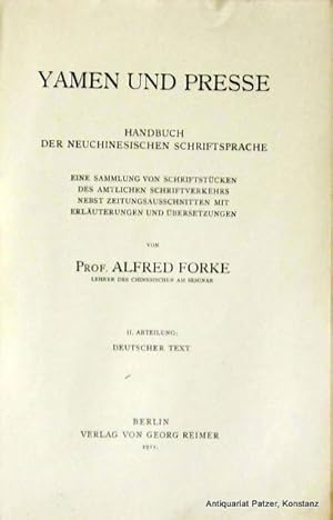 Bild des Verkufers fr Yamen und Presse. Handbuch der neuchinesischen Schriftsprache. Eine Sammlung von Schriftstcken des amtlichen Schriftverkehrs nebst Zeitungsausschnitten mit Erluterungen und bersetzungen. (Nur) II. Abteilung: Deutscher Text. Berlin, Reimer, 1911. 2 Bl., 326 S. Schlichte Broschur; nicht aufgeschnitten, Lagen lose. (Lehrbcher des Seminars fr orientalische Sprachen zu Berlin, XXI, 2). zum Verkauf von Jrgen Patzer