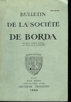 Bild des Verkufers fr BULLETIN DE LA SOCIETE DE BORDA. RECONNUE D UTILITE PUBLIQUE PAR DECRET DU 23 JUILLET 1980. N 394. CENT NEUVIEME ANNEE. 1984. DEUXIEME TRIMESTRE. zum Verkauf von Le-Livre