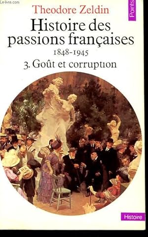 Imagen del vendedor de HISTOIRE DES PASSIONS FRANCAISES 1848 -1945 TOME 3 GOUT ET CORRUPTION a la venta por Le-Livre