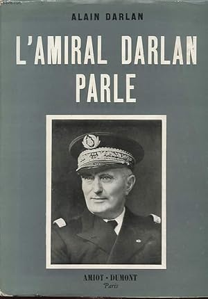 Seller image for L AMIRAL DARLAN PARLE for sale by Le-Livre