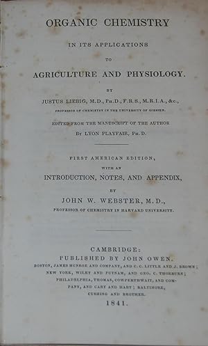 ORGANIC CHEMISTRY; in its applications to agriculture and physiology. edited from the manuscript ...