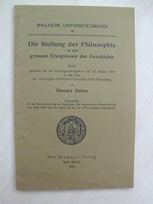 Imagen del vendedor de Die Stellung der Philosophie zu den grossen Ereignissen der Geschichte. Rede gehalten bei der Reichsgrndungsfeier am 18. Januar 1930 in der Aula der Vereinigten Friedrichs-Universitten Halle-Wittenberg. a la venta por Antiquariat Hamecher