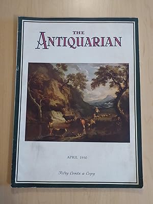 Seller image for The Antiquarian April 1930 : A Monthly Magazine for the Collector of Antiques , Works of Art and Rarities for sale by Bradley Ross Books