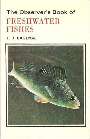 Seller image for THE OBSERVER'S BOOK OF FRESHWATER FISHES. By T.B. Bagenal, M.A. Describing 50 species with 32 colour plates. for sale by Coch-y-Bonddu Books Ltd