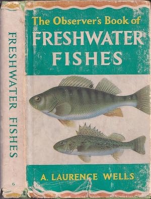 Bild des Verkufers fr THE OBSERVER'S BOOK OF FRESHWATER FISHES. By A. Laurence Wells. Describing 82 species with 70 illustrations, 66 of which are in full colour. zum Verkauf von Coch-y-Bonddu Books Ltd
