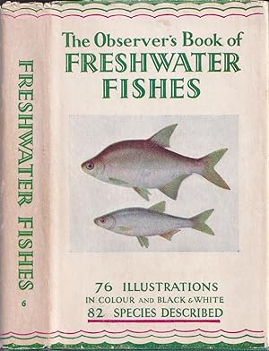 Bild des Verkufers fr THE OBSERVER'S BOOK OF FRESHWATER FISHES. By A. Laurence Wells. Describing 82 species with 76 illustrations, 64 of which are in full colour. zum Verkauf von Coch-y-Bonddu Books Ltd