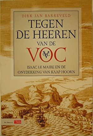 Seller image for Tegen de Heeren van de VOC. Isaac le Maire en de ontdekking van Kaap Hoorn. for sale by Gert Jan Bestebreurtje Rare Books (ILAB)