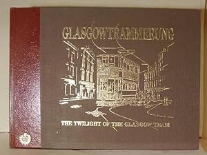 Glasgowtrammerung : The Twilight of the Glasgow Tram