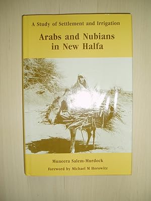 Seller image for Arabs and Nubians in New Halfa : A Study of Settlement and Irrigation for sale by Expatriate Bookshop of Denmark