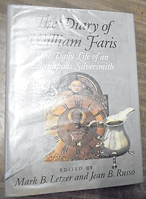 Image du vendeur pour The diary of William Faris : the daily life of an Annapolis silversmith mis en vente par Mullen Books, ABAA