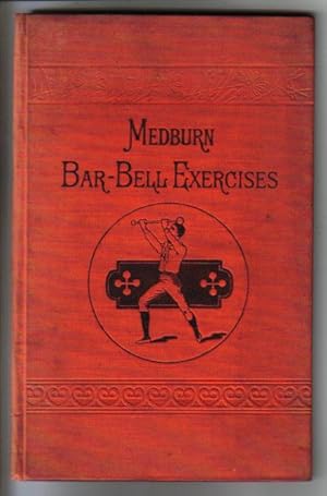 Bild des Verkufers fr Medburn Bar-Bell Exercises. a book of physical drill for use in Schools By Boys & Girls with Musical Accompaniments. zum Verkauf von Tony Hutchinson