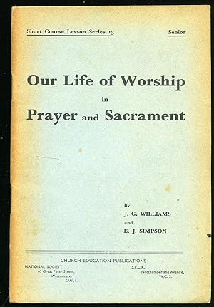 Imagen del vendedor de Our Life of Worship in Prayer and Sacrament a la venta por Little Stour Books PBFA Member