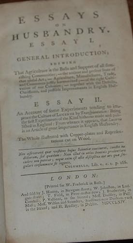 ESSAYS ON HUSBANDRY.; Essay I. A general introduction shewing that agriculture is the basis and s...