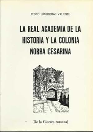 Image du vendeur pour LA REAL ACADEMIA DE LA HISTORIA Y LA COLONIA NORBA CESARINA mis en vente par Librera Cajn Desastre