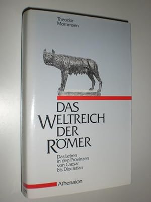 Das Weltreich der Römer. Das Leben in den Provinzen von Caesar bis Diocletian.