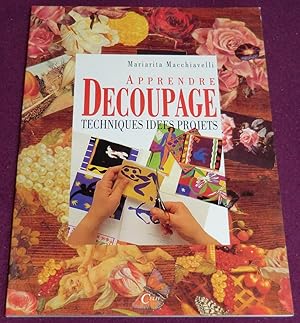 Seller image for Apprendre DECOUPAGE - Techniques Ides Projets for sale by LE BOUQUINISTE