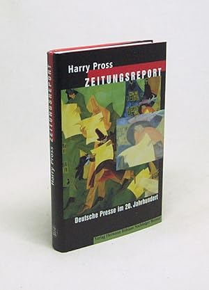 Seller image for Zeitungsreport : deutsche Presse im 20. Jahrhundert / Harry Pross for sale by Versandantiquariat Buchegger