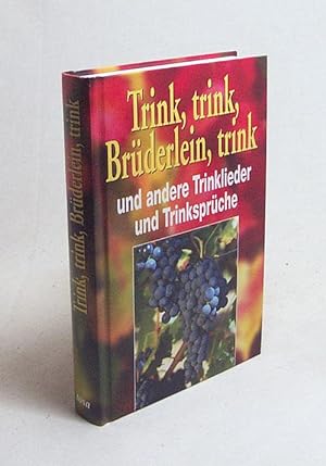 Seller image for Trink, trink, Brderlein, trink und andere Trinklieder und Trinksprche : [Buch u. CD] / [Zsgest. von Mariella Leydolt] for sale by Versandantiquariat Buchegger