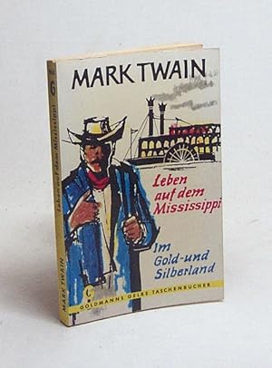 Imagen del vendedor de Leben auf dem Mississippi. Im Gold- und Silberland / Mark Twain. (Aus d. Amerikan. bers. von M. Jacobi u. L. Ottmann) a la venta por Versandantiquariat Buchegger