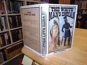 The White Man's Indian Images of the American Indian from Columbus to the Present