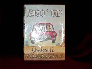 Imagen del vendedor de Belt Up. Thelwell's Motoring Manual; a la venta por Wheen O' Books