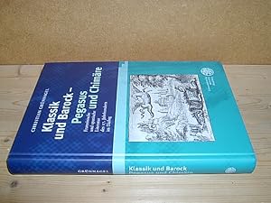 Bild des Verkufers fr Klassik und Barock - Pegasus und Chimre. Franzsische und spanische Literatur des 17. Jahrhunderts im Dialog. (= Studia Romanica, Band 157). zum Verkauf von Antiquariat Andree Schulte
