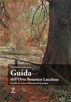 Seller image for Guida dell'Orto botanico lucchese. Guide to Lucca Botanical Garden. for sale by FIRENZELIBRI SRL