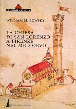 Seller image for La Chiesa di San Lorenzo a Firenze nel Medioevo. Scorci archivistici. for sale by FIRENZELIBRI SRL