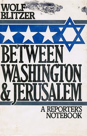 Between Washington and Jerusalem : a Reporter's Notebook