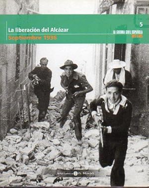 Seller image for LA GUERRA CIVIL ESPAOLA MES A MES. 5. LA LIBERACIN DEL ALCZAR. for sale by angeles sancha libros