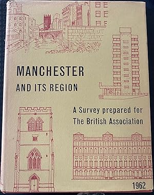 Manchester and Its Region: A Survey Prepared for the British Association 1962