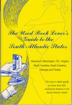 Seller image for The Used Book Lover's Guide to the South Atlantic States: Maryland, Washington, Dc, Virginia, North Carolina, South Carolina, Georgia and Florida for sale by Callaghan Books South