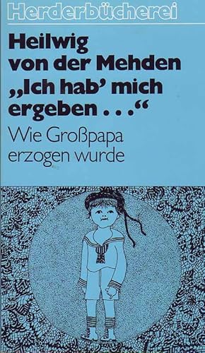 Seller image for Ich hab mich ergeben - Wie Gropapa erzogen wurde for sale by Online-Buchversand  Die Eule