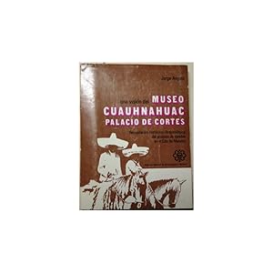 Immagine del venditore per Una visin del Museo Cuauhnahuac en el Palacio de Cortes. Recopilacin Histrico-Arqueolgica del proceso de cambio en el Edo. venduto da Librera Salamb