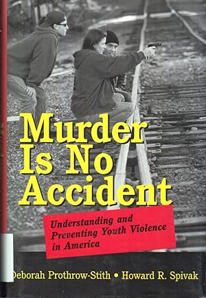 Seller image for Murder Is No Accident: Understanding and Preventing Youth Violence in America for sale by Jonathan Grobe Books