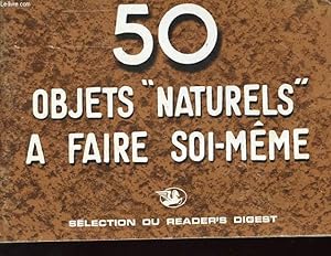 Bild des Verkufers fr 50 OBJETS "NATURELS" A FAIRE SOI-MEME zum Verkauf von Le-Livre
