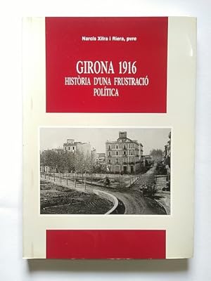 Imagen del vendedor de GIRONA 1916. HISTRIA D'UNA FRUSTRACI POLTICA a la venta por Librera Pramo