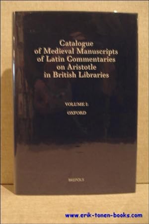 Image du vendeur pour Catalogue of Medieval Manuscripts of Latin Commentaries on Aristotle in British Libraries I: Oxford, mis en vente par BOOKSELLER  -  ERIK TONEN  BOOKS