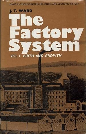 The Factory System: Vol I Birth and Growth