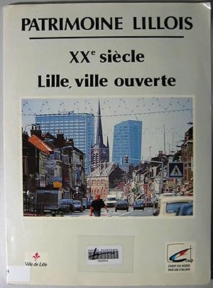 Patrimoine Lillois XXe siècle : Lille, ville ouverte