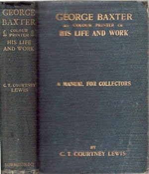 Imagen del vendedor de George Baxter (Colour Printer). His Life and Work. A Manual for Collectors a la venta por Wormhill Books