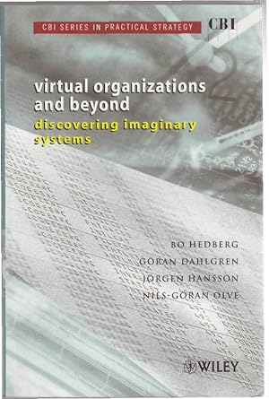 Seller image for Virtual Organizations and Beyond: Discover Imaginary Systems (CBI Series in Practical Strategy) for sale by Wormhill Books