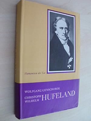 Christoph Wilhelm Hufeland. Der Arzt, der das Leben verlängern half.