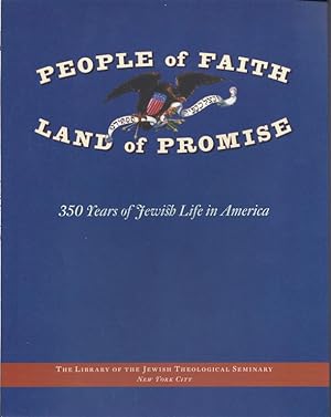 PEOPLE OF FAITH, LAND OF PROMISE: AN EXHIBITION IN CELEBRATION OF 350 YEARS OF JEWISH LIFE IN AME...