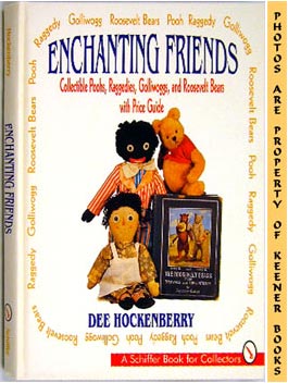 Seller image for Enchanting Friends : Collectible Poohs, Raggedies, Golliwoggs, And Roosevelt Bears With Price Guide: Schiffer Book For Collectors Series for sale by Keener Books (Member IOBA)